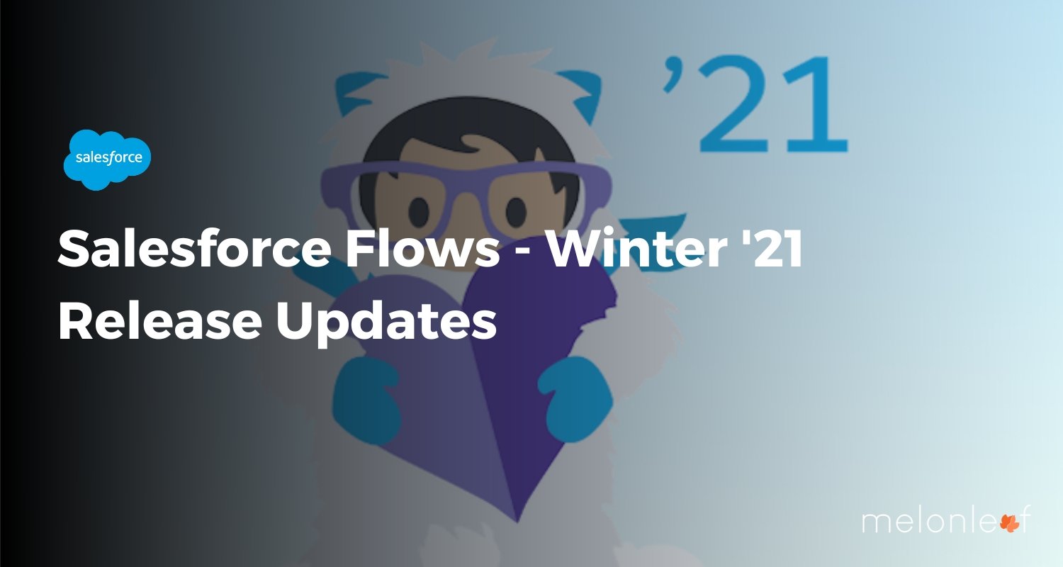 Salesforce Flows - Winter '21 Release Updates
