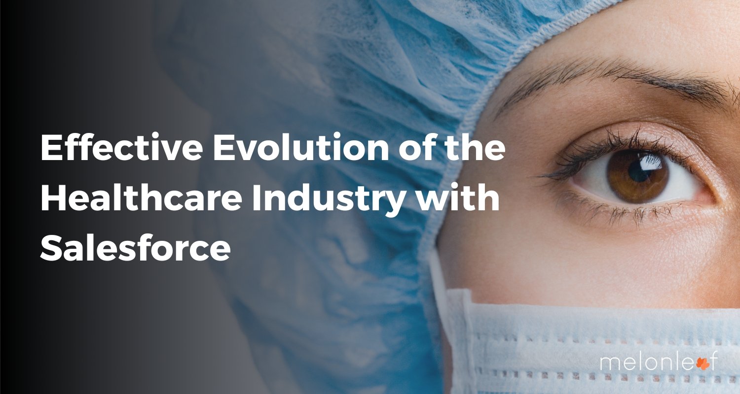 Effective Evolution of Healthcare Industry with Salesforce