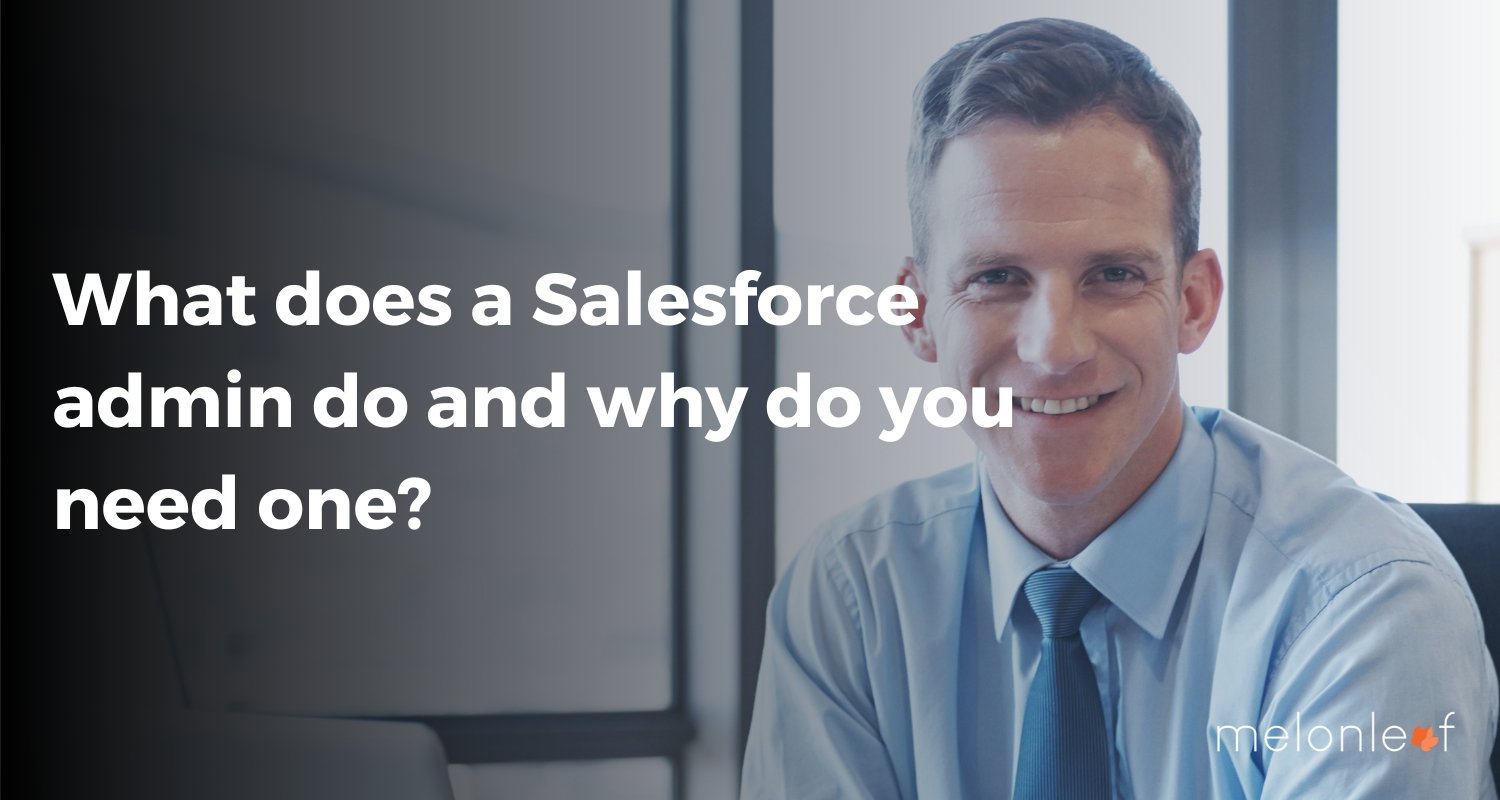 What does a Salesforce admin do and why do you need one?