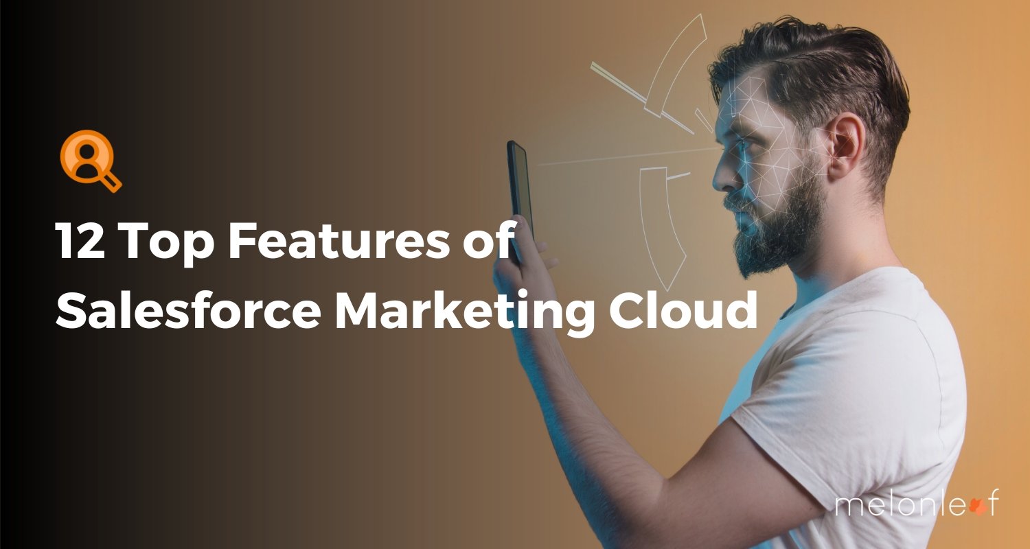 12 Top Features Of Salesforce Marketing Cloud