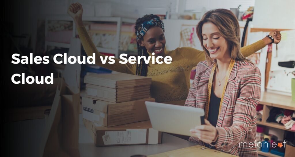 Comparison Between Salesforce Sales Cloud Vs Salesforce Service Cloud