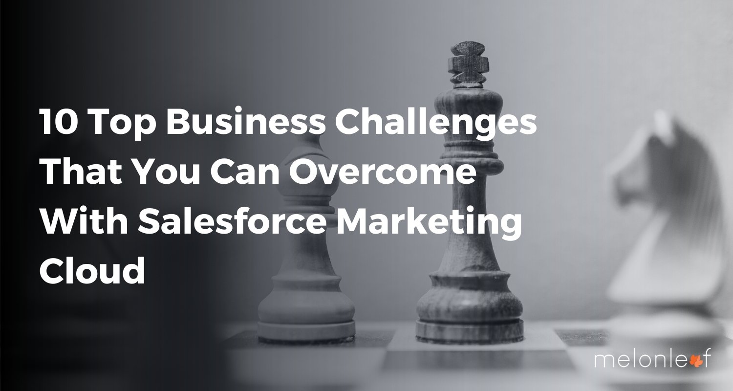 Business Challenges That You Can Overcome with Salesforce Marketing Cloud
