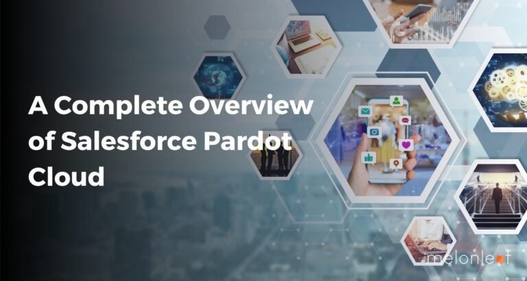 A Complete Overview To Salesforce Pardot Cloud