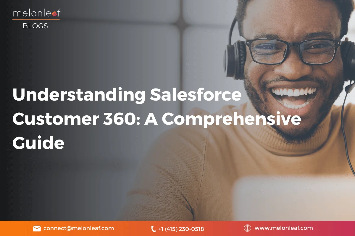 Understanding Salesforce Customer 360 A Comprehensive Guide