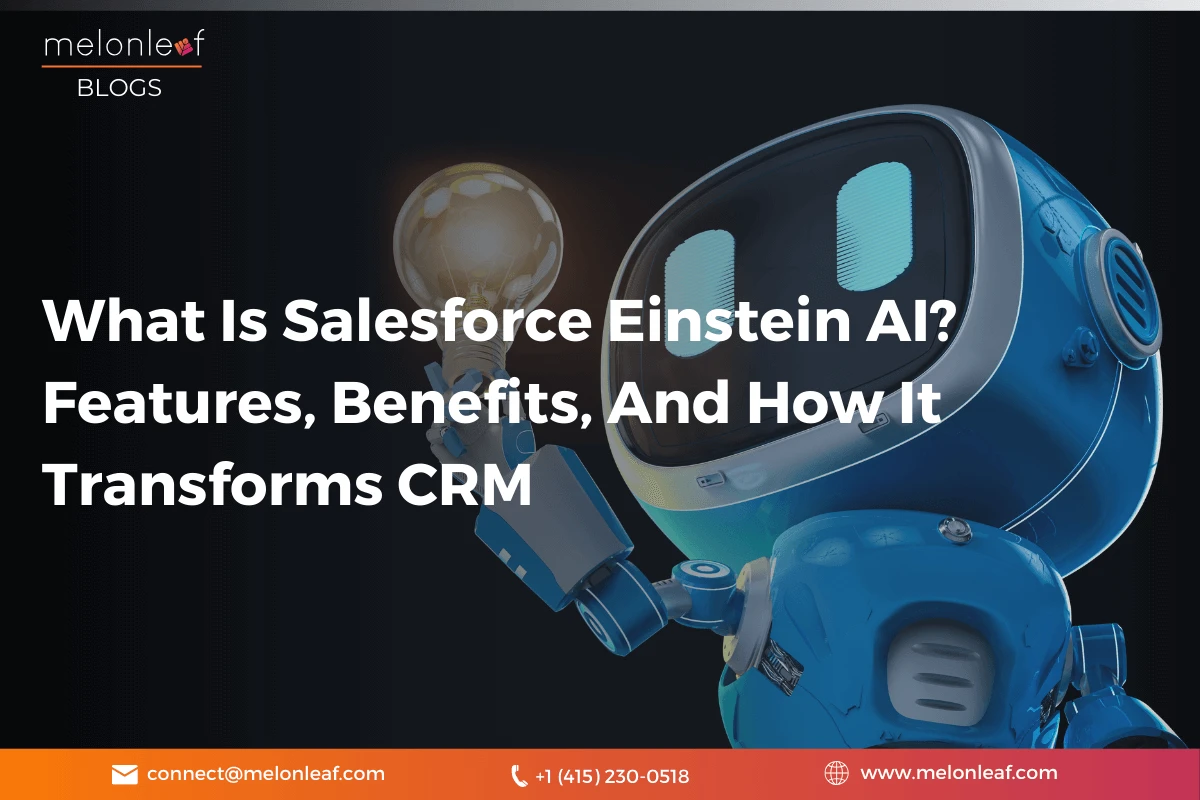 What Is Salesforce Einstein AI Features, Benefits, And How It Transforms CRM