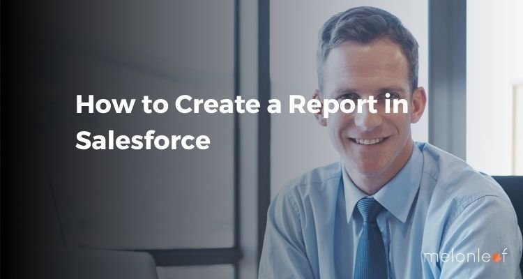How to Create a Report in Salesforce