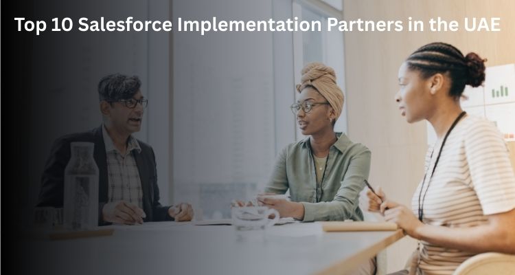 Top 10 Salesforce Implementation Partners in the UAE