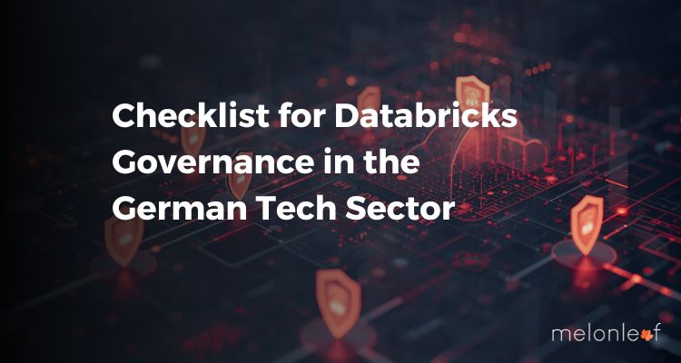 Checklist for Databricks Governance in the German Tech Sector