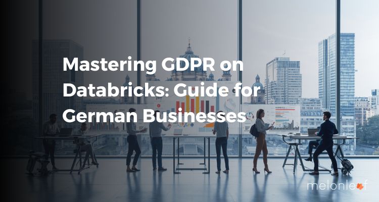 Mastering GDPR on Databricks Guide for German Businesses